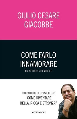 Come farlo innamorare: Un metodo scientifico