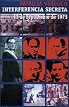 Interferencia secreta. 11 de septiembre de 1973 by Patricia Verdugo