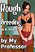 Rough Breeding by My Professor