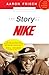 The Story of Nike by Aaron Frisch