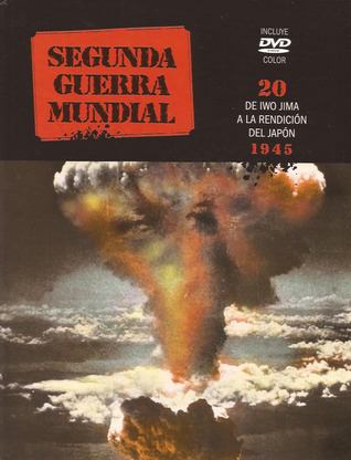 Segunda Guerra Mundial: De Iwo Jima a la rendición del Japón