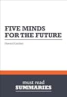 Summary: Five Minds for the Future: Review and Analysis of Gardner's Book Summary: Five Minds for the Future: Review and Analysis of Gardner's Book
