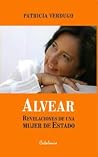 Alvear: Revelaciones de una mujer de Estado