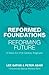 Reformed Foundations, Reforming Future by Lee Gatiss