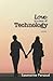 Love in a Time of Technology