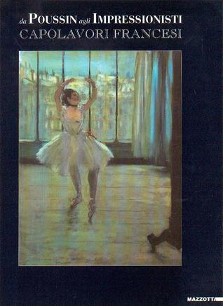 Da Poussin agli Impressionisti: Capolavori francesi