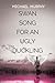 Swan Song for an Ugly Duckling
