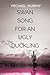 Swan Song for an Ugly Duckling