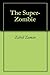 The Super-Zombie