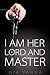 I Am Her Lord And Master