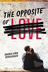 The Opposite of Love by Sarah Lynn Scheerger