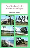 Forgotten Country Of Africa: Mozambique