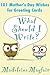 What Should I Write? 101 Mother's Day Wishes for Greeting Cards by Madeleine Mayfair