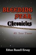 Bleeding Star Chronicles #8- Scar Tissue