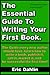 The Essential Guide To Writing Your First Book: The guide every new author should have
