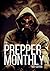 Prepper Monthly: How To Plan And Protect Your Family And Friends During Any Disaster