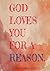 God Loves You For A Reason