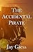The Accidental Pirate by Jay Giess