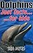 Dolphins : Just Facts For Kids