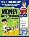 Money Word Problems For Fifth Graders: Ages 10 – 11, Grade 5 Money Word Problems For Fifth Graders: Ages 10 – 11, Grade 5