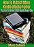 How To Publish More Kindle ...