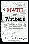 Math for Writers: Tell a Better Story, Get Published, Make More Money