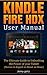 Kindle Fire HDX User Manual: The Ultimate Guide To Unleashing The Power Of Your Tablet (Novice to Expert in About An Hour)