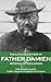 The Life and Letters of Father Damien, Apostle of the Lepers