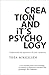 Creation and it's Psychology: Understand the mysteries of your creativity