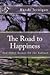 The Road to Happiness, And ...