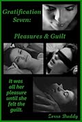 Gratification Seven: Pleasures & Guilt