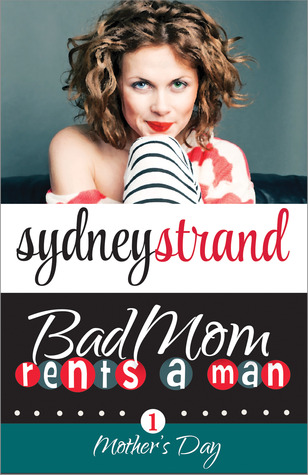 Bad Mom Rents a Man: Mother's Day (Bad Mom-iverse #1)