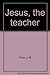 Jesus, The Teacher
