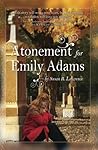 Atonement for Emily Adams by Susan R. Lawrence