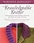 The Knowledgeable Knitter: Understand the Inner Workings of Knitting and Make Every Project a Success