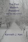 The First Madam President by Kenneth J. Kerr
