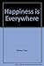Happiness is Everywhere