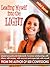 Leading Myself Into The Light: Simple But Profound Statements To Renew Relationships With Others, With Money, With Success, With Love and Especially With Myself