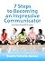 7 Steps to Becoming an Impressive Communicator