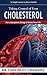 Taking Control of Your Cholesterol: For a Symptom, Drug, & Stress Free Life (Dr. Crandall's Simple Guide to Heart Health Book 1)