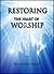 Restoring The Heart of Worship