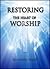 Restoring The Heart of Worship by Benjamin Sealey