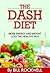 Dash Diet: More Energy, Weight Loss the Healthy Way, Lower Cholesterol, Lower Blood Pressure and Fat Loss Without Medication ( Dash Diet, Fat Loss, Belly ... Dash Diet For a Healthy and a Better You.)