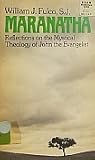 Maranatha: Reflections on the Mystical Theology of John the Evangelist