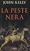 La peste nera by John     Kelly