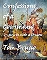 Confessions of a Gourmand, or How to Cook a Dragon by Tom Bruno