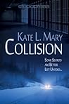 Collision by Kate L. Mary