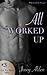 All Worked Up (Rock Your World #3)