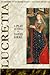 Lucretia: A Play In Verse | 'An Historie of the Roman Borgias and their Daughter Lucretia'