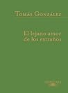 El lejano amor de los extraños El lejano amor de los extraños